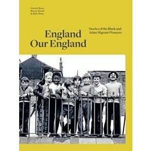 England Our England. Stories of the Black and Asian Migrant Pioneers, Hardback - Bryony Heard imagine