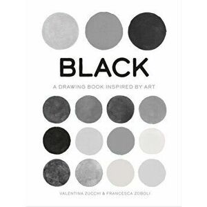 Black. A Drawing Book Inspired by Art, Paperback - Francesca Zoboli imagine