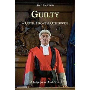 Guilty - Until Proven Otherwise. A Judge John Deed Novel, Hardback - Gf Newman imagine