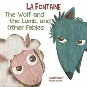 Wolf and The Lamb, and Other Fables, Board book - Jean De La Fontaine imagine
