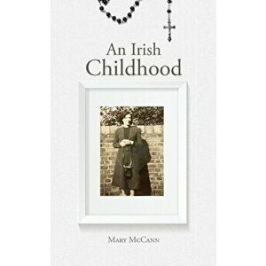 Irish Childhood, Paperback - Mary Mccann imagine