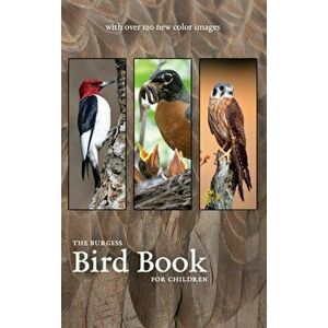 The Burgess Bird Book with new color images, Hardcover - Thornton Burgess imagine