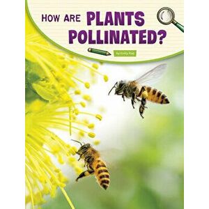 How Are Plants Pollinated?, Hardcover - Emily Raij imagine