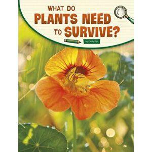 What Do Plants Need to Survive?, Hardcover - Emily Raij imagine