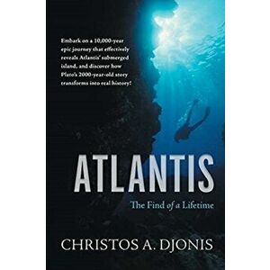 Atlantis: The Find of a Lifetime, Paperback - Christos a. Djonis imagine