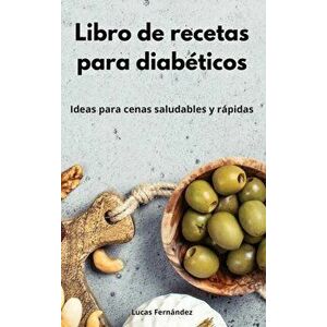 Libro de recetas para diabéticos: Ideas para cenas saludables y rápidas. Diabetic Diet (Spanish Edition), Hardcover - Lucas Fernández imagine