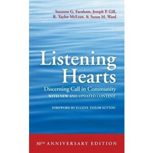 Listening Hearts 30th Anniversary Edition: Discerning Call in Community, Paperback - Suzanne G. Farnham imagine