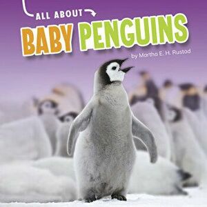 All about Baby Penguins, Hardcover - Martha E. H. Rustad imagine