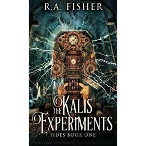 The Kalis Experiments, Hardcover - R. a. Fisher imagine