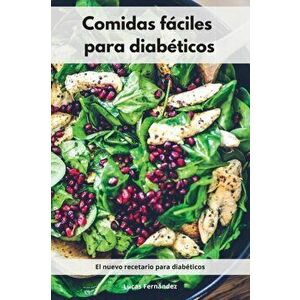 Comidas fáciles para diabéticos: El nuevo recetario para diabéticos. Diabetic Diet (Spanish Edition), Paperback - Lucas Fernández imagine