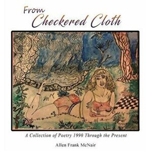 From Checkered Cloth: A Collection of Poetry 1990 Through the Present, Hardcover - Allen Frank McNair imagine