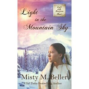 Light in the Mountain Sky, Hardcover - Misty M. Beller imagine