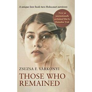 Those Who Remained, Hardcover - Zsuzsa F. Várkonyi imagine