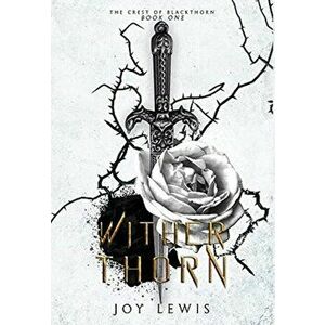 Wither Thorn: (The Crest of Blackthorn Book 1), Hardcover - Joy Lewis imagine