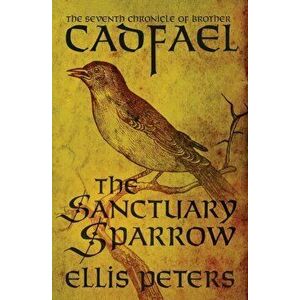 The Sanctuary Sparrow, Paperback - Ellis Peters imagine
