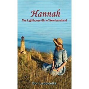 Hannah: The Lighthouse Girl of Newfoundland, Hardcover - Don Ladolcetta imagine
