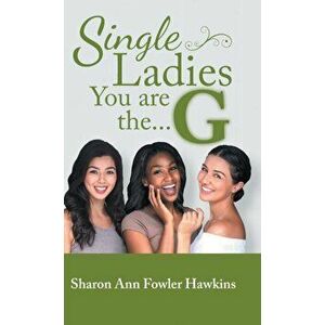 Single Ladies, You Are the G, Hardcover - Sharon Ann Fowler Hawkins imagine