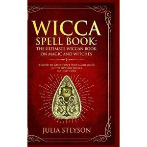 Wicca Spell Book - Hardcover Version: The Ultimate Wiccan Book on Magic and Witches: A Guide to Witchcraft, Wicca and Magic in the New Age with a Divi imagine