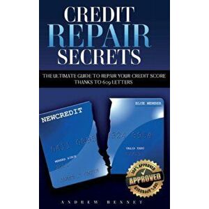 Credit Repair Secrets: The Ultimate Guide To Repair Your Credit Score Thanks To 609 Letters, Hardcover - Andrew Bennet imagine