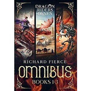 Dragon Riders of Osnen: Episodes 1-3 (Dragon Riders of Osnen Omnibus Book 1), Hardcover - Richard Fierce imagine