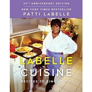 LaBelle Cuisine: Recipes to Sing about, Hardcover - Patti LaBelle imagine