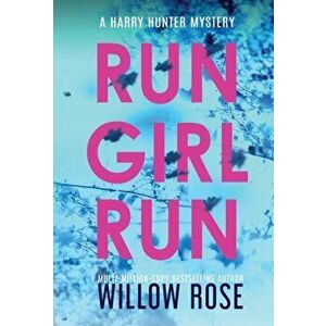 Run Girl Run, Hardcover - Willow Rose imagine