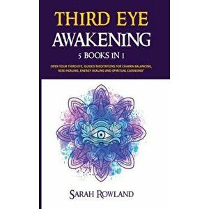 Third Eye Awakening: 5 in 1 Bundle: Open Your Third Eye Chakra, Expand Mind Power, Psychic Awareness, Enhance Psychic Abilities, Pineal Gla - Sarah Ro imagine