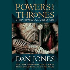 Powers and Thrones: A New History of the Middle Ages, Hardcover - Dan Jones imagine