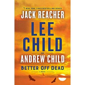 Better Off Dead: A Jack Reacher Novel, Hardcover - Lee Child imagine