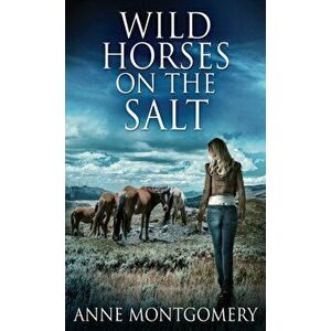 Wild Horses On The Salt, Hardcover - Anne Montgomery imagine