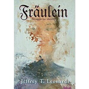 Fraulein: Struggle for Identity, Hardcover - Jeffrey T. Leonards imagine
