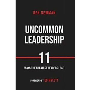 Uncommon Leadership, Hardcover - Ben Newman imagine