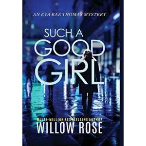 Such a Good Girl, Hardcover - Willow Rose imagine