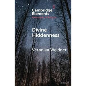 Divine Hiddenness, Paperback - Veronika Weidner imagine