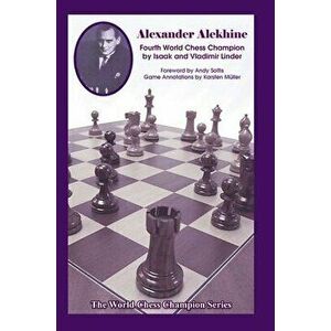 Alexander Alekhine: Fourth World Chess Champion, Paperback - Isaak Linder imagine