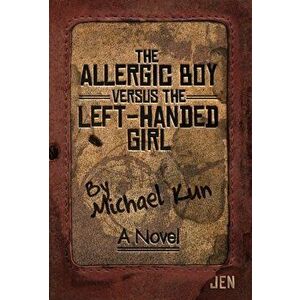 The Allergic Boy Versus the Left-Handed Girl, Hardcover - Michael Kun imagine