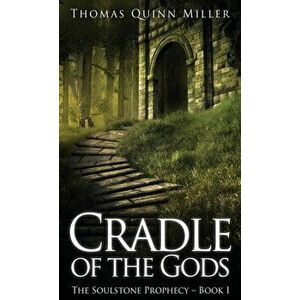 Cradle of the Gods, Hardcover - Thomas Quinn Miller imagine
