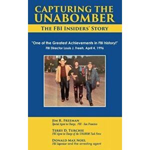 Capturing The Unabomber, Hardcover - Jim Freeman imagine