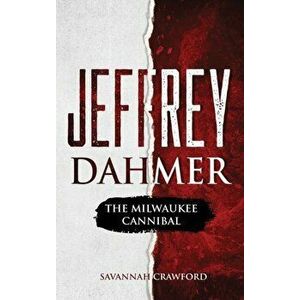 Jeffrey Dahmer: The Milwaukee Cannibal, Hardcover - Savannah Crawford imagine
