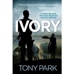 Ivory, Paperback - Tony Park imagine