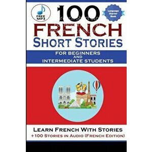 100 French Short Stories For Beginners And Intermediate Students Learn French with Stories + 100 Stories in Audio - Magister Magisterium imagine