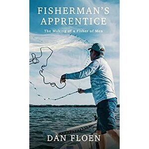 Fisherman's Apprentice, Hardcover - Dan Floen imagine
