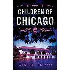 Children of Chicago, Hardcover - Cynthia Pelayo imagine