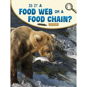 Is It a Food Web or a Food Chain?, Hardcover - Emily Sohn imagine