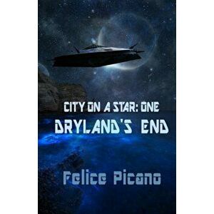 Dryland's End, Paperback - Felice Picano imagine