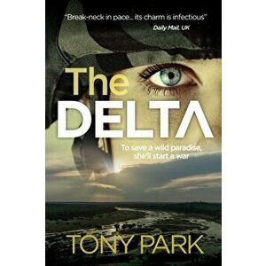 The Delta, Paperback - Tony Park imagine