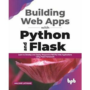 Building Web Apps with Python and Flask: Learn to Develop and Deploy Responsive RESTful Web Applications Using Flask Framework (English Edition) - Mal imagine