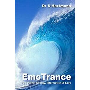 EmoTrance: Emotions, Energy, Information & Love, Paperback - Mark Atkinson imagine