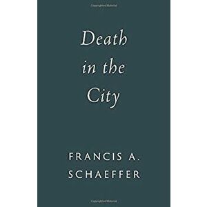 Death in the City, Paperback - Francis A. Schaeffer imagine