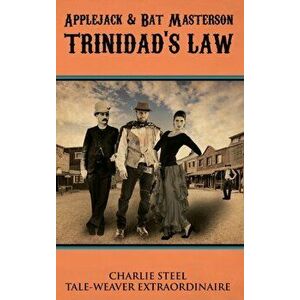 Applejack & Bat Masterson: Trinidad's Law, Hardcover - Charlie Steel imagine